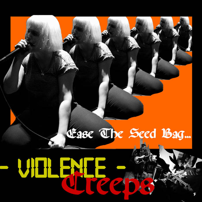 Violence Creeps - Ease The Seed Bag - 7
